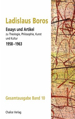 Essays und Artikel zu Theologie, Philosophie, Kunst und Kultur 1958--1963 - Boros, Ladislaus