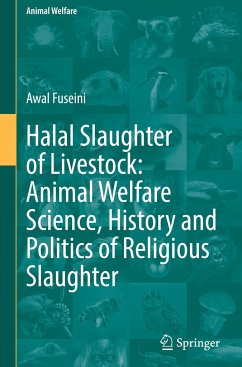 Halal Slaughter of Livestock: Animal Welfare Science, History and Politics of Religious Slaughter - Fuseini, Awal