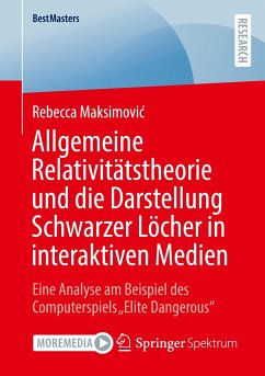Allgemeine Relativitätstheorie und die Darstellung Schwarzer Löcher in interaktiven Medien - Maksimovic, Rebecca