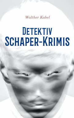 Detektiv Schaper-Krimis (eBook, ePUB) - Kabel, Walther