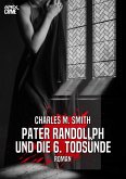 PATER RANDOLLPH UND DIE 6. TODSÜNDE (eBook, ePUB)