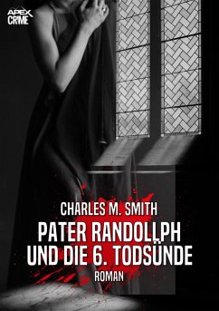 PATER RANDOLLPH UND DIE 6. TODSÜNDE (eBook, ePUB) - M. Smith, Charles