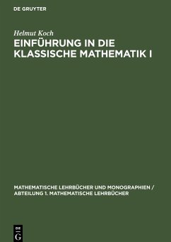 Einführung in die klassische Mathematik I - Koch, Helmut