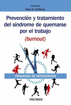 Prevención y tratamiento del síndrome de quemarse por el trabajo, burnout : programa de intervención - Gil-Monte, Pedro R.
