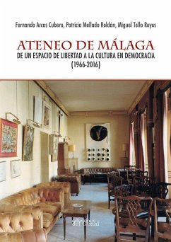 Cover Ateneo de Málaga : de un espacio de libertad a la cultura en democracia, 1966-2016