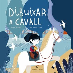 Dibuixar a cavall - Aparicio Català, Anna; Machado, Germán