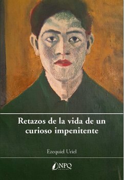 Retazos de la vida de un curioso impenitente - Uriel Jiménez, Ezequiel