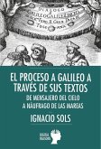 El proceso a Galileo a traves de sus textos: mensajero del cielo El proceso a Galileo a traves de sus textos: mensajero del cielo