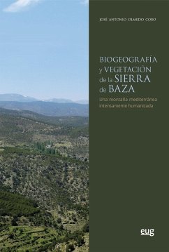 Biogeografía y vegetación de la Sierra de Baza : una montaña mediterránea intensamente humanizada - Olmedo Cobo, José Antonio