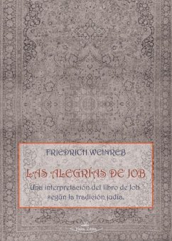 Las alegrías de Job : una interpretación del libro de Job según la tradición judía - Weinreb, Friedrich