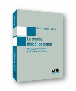 Cover La prueba diabólica penal : entelequia normativa y prisión preventiva
