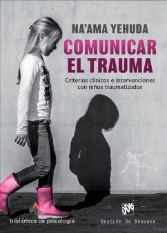 Cover Comunicar el trauma : criterios clínicos e intervenciones con niños traumatizados
