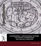 Envisioning a decolonial future : the poetics of presentism and chicana literature