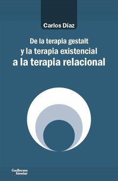 De la terapia gestalt y la terapia existencial a la terapia relacional - Díaz, Carlos; Hernández Díaz, Carlos
