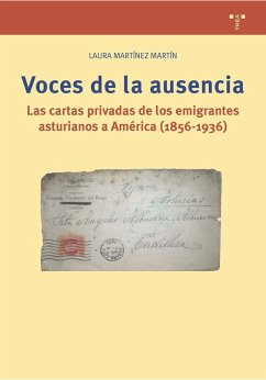 Voces de la ausencia : las cartas privadas de los emigrantes asturianos a América (1856-1936) - Martínez Martín, Laura