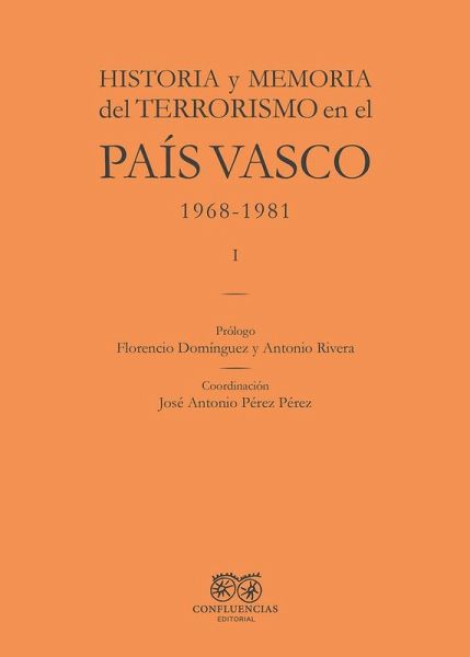 Historia y memoria del terrorismo en el Pa?s Vasco Historia y memoria del terrorismo en el Pa?s Vasco