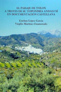 El paisaje de Tolox a través de su toponimia andalusí en documentación castellana - López García, Esteban; Martínez Enamorado, Virgilio