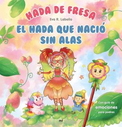 Hada de Fresa : el hada que nació sin alas - Labella, Eva R.