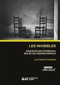 Les invisibles : educació afectivosexual des de les ciències socials - Pitarch Centelles, Laia
