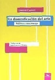 La domesticación del arte : política y mecenazgo - Cauwet, Laurent