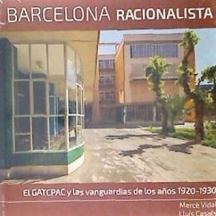 Barcelona racionalista : el GATCPAC y las vanguardias de los años 1920-1930 - Vidal i Jansà, Mercè