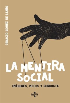 La mentira social : imágenes, mitos y conducta - Gómez De Liaño, Ignacio