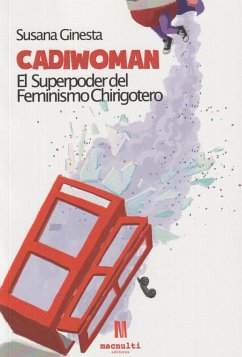 Cadiwoman : el superpoder del feminismo chirigotero - Ginesta Gamazo, Susana