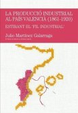 La producció industrial al País Valenciá (1861-1920)