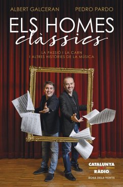 Els homes clàssics : la passió i la carn i altres històries de la música - Galceran, Albert; Pardo, Pedro