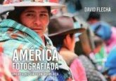 América fotografiada : América del Sur y Centroamérica América fotografiada : América del Sur y Centroamérica
