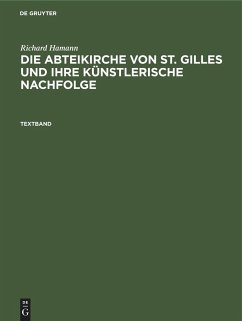 Richard Hamann: Die Abteikirche von St. Gilles und ihre künstlerische Nachfolge. Textband - Hamann, Richard