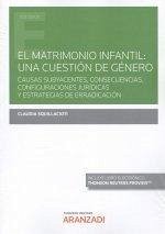 El matrimonio infantil : una cuestión de género : causas subyacentes, consecuencias, configuraciones jurídicas y estrategias de erradicación Cover El matrimonio infantil : una cuestión de género : causas subyacentes, consecuencias, configuraciones jurídicas y estrategias de erradicación