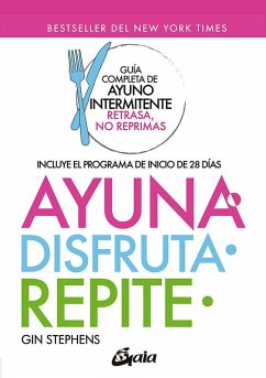 Cover Ayuna, disfruta, repite : guía completa de ayuno intermitente 