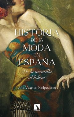Historia de la moda en España : de la mantilla al bikini Cover Historia de la moda en España : de la mantilla al bikini