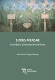 Luxus Mensae Sociedad y alimentación en Roma Luxus Mensae Sociedad y alimentación en Roma