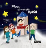 Mamá, soy un niño espacial Mamá, soy un niño espacial