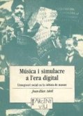 Música i simulacre a l'era digital : l'imaginari social en la cultura de masses Música i simulacre a l'era digital : l'imaginari social en la cultura de masses