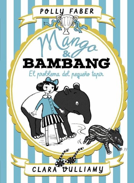 Mango & Bambang : el problema del pequeño tapir Mango & Bambang : el problema del pequeño tapir