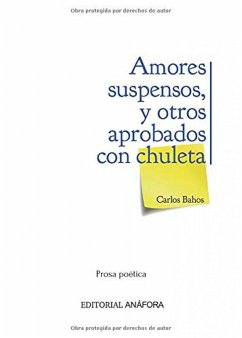 Amores suspensos y otros aprobados con chuleta - Bahos, Carlos
