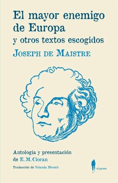 El mayor enemigo de Europa y otros textos escogidos - Cioran, E. M.; Morató, Yolanda; Maistre, Joseph De