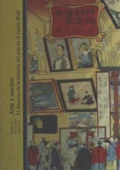 Arte y nación : el discurso de la historia del arte en el Japón Meiji - Sastre de la Vega, Daniel