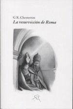 La resurrección de Roma - Chesterton, G. K.; Gutiérrez Carreras, Pablo