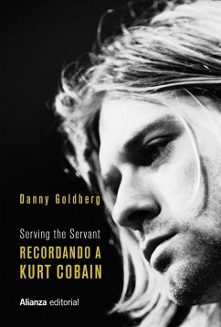 Recordando a Kurt Cobain : serving the servant - Goldberg, Danny