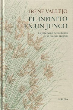 El infinito en un junco : la invención de los libros en el Mundo Antiguo - Vallejo Moreu, Irene; Vallejo, Irene