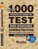 Administrativos. Más de 1.000 preguntas de examen (Ayuntamientos, Cabildos, Diputaciones, etc.)