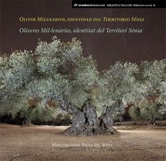 Olivos Milenarios, identidad del Territorio Sénia : Oliveres Mil·lenàries, identitat del Territori Sénia - Mancomunitat Taula del Sénia