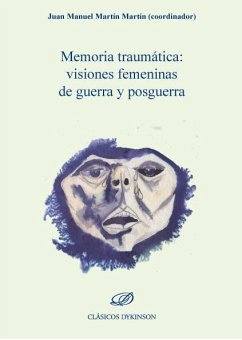 Memoria traumática : visiones femeninas de guerra y posguerra - Martín Martín, Juan Manuel