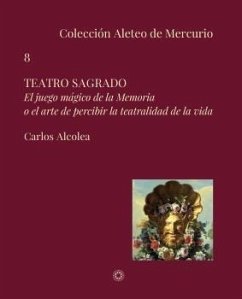 Cover Teatro sagrado : el juego mágico de la memoria o el arte de percibir la teatralidad de la vida