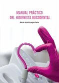 MANUAL PRÁCTICO DEL HIGIENISTA BUCODENTAL MANUAL PRÁCTICO DEL HIGIENISTA BUCODENTAL