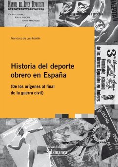 Historia del deporte obrero en España : de los orígenes al final de la Guerra civil - Luis Martín, Francisco de; Luis de Martín, Francisco